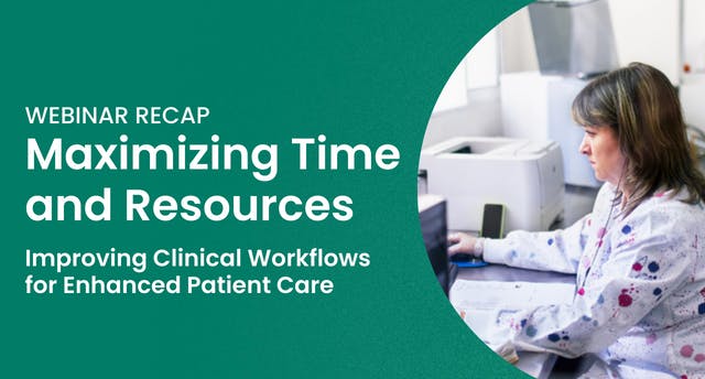 73dee5f8-dfd7-4c4a-9428-049b1c24b5d9_WEBINAR+Maximizing+Time+and+Resources+Improving+Clinical+Workflows+for+Enhanced+Patient+Care+(1).png